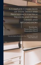 A Complete Collection of State Trials and Proceedings for High Treason and Other Crimes and Misdemeanors: From the Earliest Period to the Year 1783, W