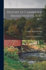 History of Cambridge, Massachusetts. 1630-1877: With a Genealogical Register; Volume 2