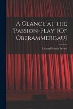 A Glance at the 'passion-Play' [Of Oberammergau]