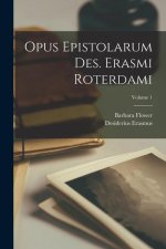 Opus Epistolarum Des. Erasmi Roterdami; Volume 1