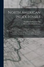 North American Index Fossils: Conularida, Pteropoda, Cephalopoda, Annelida, Trilobita, Phyllopoda, Ostracoda, Cirripedia, Malacostraca, Merostomata,