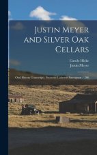 Justin Meyer and Silver Oak Cellars: Oral History Transcript: Focus on Cabernet Sauvignon / 200