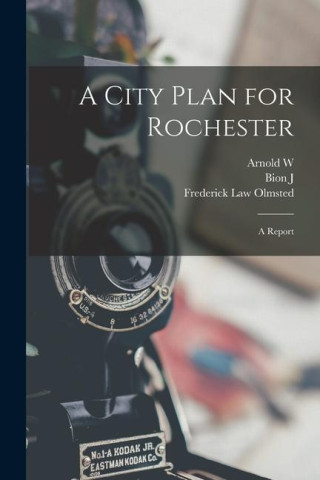 A City Plan for Rochester; a Report