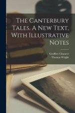 The Canterbury Tales. A new Text, With Illustrative Notes