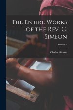The Entire Works of the Rev. C. Simeon; Volume 7