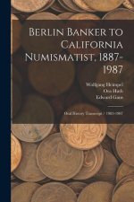 Berlin Banker to California Numismatist, 1887-1987: Oral History Transcript / 1983-1987
