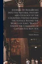Journal of Researches Into the Natural History and Geology of the Countries Visited During the Voyage Round the World of H.M.S. Beagle Under the Comma