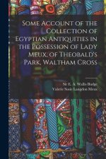 Some Account of the Collection of Egyptian Antiquities in the Possession of Lady Meux, of Theobald's Park, Waltham Cross