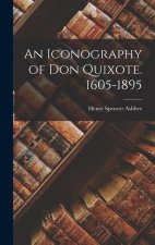 An Iconography of Don Quixote. 1605-1895
