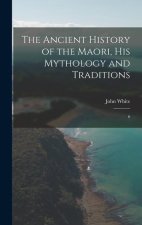 The Ancient History of the Maori, his Mythology and Traditions: 6