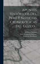 Apuntes Históricos Del Perú Y Noticias Cronológicas Del Cuzco...