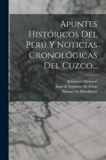 Apuntes Históricos Del Perú Y Noticias Cronológicas Del Cuzco...