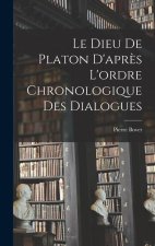 Le Dieu de Platon D'apr?s L'ordre Chronologique des Dialogues