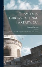 Travels in Circassia, Krim-tartary, &c.: Including a Steam Voyage Down the Danube, From Vienna