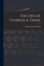 The Life of Charles A. Dana