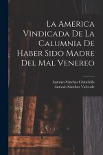 La America Vindicada De La Calumnia De Haber Sido Madre Del Mal Venereo