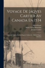 Voyage De Jaqves Cartier Av Canada En 1534: Nouvelle Édition, Publiée D'apr?s L'édition De 1598 Et D'apr?s Ramusio