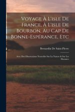Voyage ? L'isle De France, ? L'isle De Bourbon, Au Cap De Bonne-Espérance, Etc: Avec Des Observations Nouvelles Sur La Nature & Sur Les Hommes