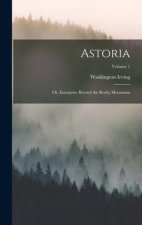 Astoria; or, Enterprise Beyond the Rocky Mountains; Volume 1