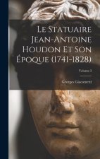 Le statuaire Jean-Antoine Houdon et son époque (1741-1828); Volume 3