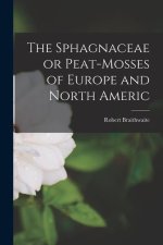 The Sphagnaceae or Peat-mosses of Europe and North Americ