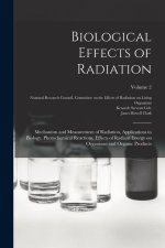Biological Effects of Radiation; Mechanism and Measurement of Radiation, Applications in Biology, Photochemical Reactions, Effects of Radiant Energy o
