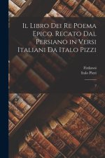 Il libro dei re poema epico. Recato dal persiano in versi italiani da Italo Pizzi: 2