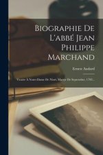 Biographie De L'abbé Jean Philippe Marchand: Vicaire ? Notre-dame De Niort, Martyr De Septembre, 1792...