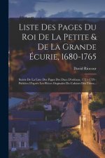Liste Des Pages Du Roi De La Petite & De La Grande Écurie, 1680-1765: Suivie De La Liste Des Pages Des Ducs D'orléans, 1721-1729: Publiées D'apr?s Les