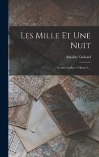 Les Mille Et Une Nuit: Contes Arabes, Volume 1...