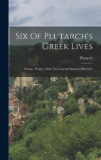 Six Of Plutarch's Greek Lives: Cimon. Pericles, With The Funeral Oration Of Pericles