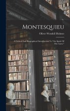 Montesquieu: A Critical And Biographical Introduction To the Spirit Of The Laws.
