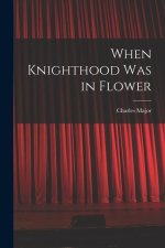 When Knighthood Was in Flower