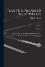Traité Des Propriétés Projectives Des Figures: Ouvrage Utile ? Qui S'occupent Des Applications De La Géométrie Descriptive Et D'opérations Géométrique