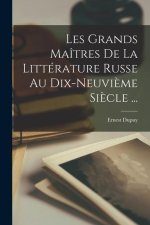 Les Grands Maîtres De La Littérature Russe Au Dix-Neuvi?me Si?cle ...