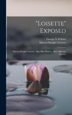 Loisette Exposed: (Marcus Dwight Larrowe, Alias Silas Holmes, Alias Alphonse Loisette)