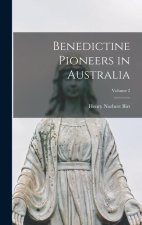 Benedictine Pioneers in Australia; Volume 2