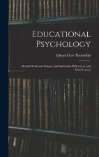 Educational Psychology: Mental Work and Fatique and Individual Differences and Their Causes