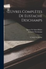 OEuvres Compl?tes De Eustache Deschamps: Le Miroir De Mariage