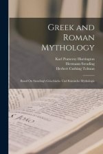 Greek and Roman Mythology: Based On Steuding's Griechische Und Römische Mythologie