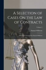 A Selection of Cases On the Law of Contracts: Edited and Annotated by Samuel Williston; Volume 2