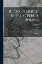 Juicio De Límites Entre El Perú Y Bolivia: Prueba Peruana Presentada Al Gobierno De La República Argentina; Volume 9