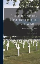 The Photographic History of the Civil War ...: Armies and Leaders