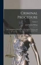Criminal Procedure; Or, Commentaries On the Law of Pleading and Evidence and the Practice in Criminal Cases; Volume 2