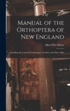 Manual of the Orthoptera of New England: Including the Locusts, Grasshoppers, Crickets, and Their Allies