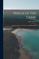 Wreck of the Glide: With Recollections of the Fijiis, and of Wallis Island