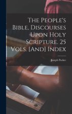 The People's Bible, Discourses Upon Holy Scripture. 25 Vols. [And] Index