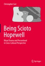 Being Scioto Hopewell: Ritual Drama and Personhood in Cross-Cultural Perspective, 2 Teile
