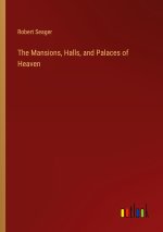 The Mansions, Halls, and Palaces of Heaven