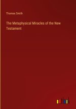 The Metaphysical Miracles of the New Testament